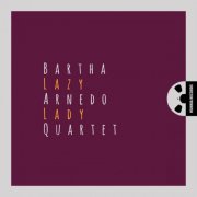 Bartha Arnedo Quartet - Lazy Lady (2022) [Hi-Res]