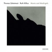 Thomas Zehetmair, Ruth Killius - Manto And Madrigals (2011)