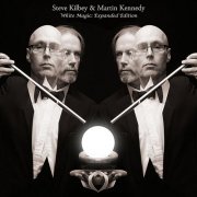 Steve Kilbey & Martin Kennedy - White Magic (Expanded Edition) (2011)