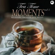 VA - Tea Time Moments, Vol. 5: Relaxing Smooth Jazz Music (2022)