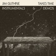 Jim Guthrie – Takes Time Instrumentals & Demos (2013) Hi-Res