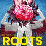 Kasia Kadłubowska - Roots (2025)
