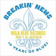 VA - Breakin' News: 10 Years Of Blues 2014-2024 (2024)