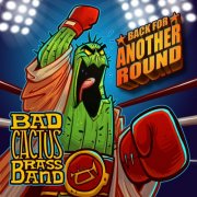 Bad Cactus Brass Band - Back for Another Round (2024)