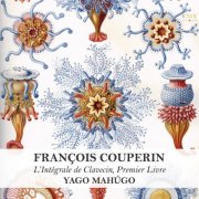 Yago Mahùgo - François Couperin. L'Intégrale de Clavecin. Premier Livre. Ordres I-V (2025) [Hi-Res]