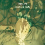 Faust - Something Dirty (2011)