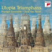 Huelgas Ensemble, Paul Van Nevel - Utopia Triumphans: The Great Polyphony of the Renaissance (1995)