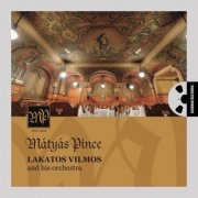 Lakatos Vilmos and his orchestra - Mátyás Pince (2014) [Hi-Res]