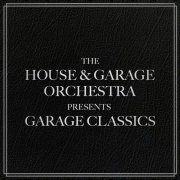 The House & Garage Orchestra - Garage Classics (2018)