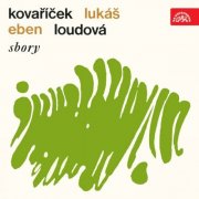 VA - Kovaříček, Lukáš, Eben, Loudová: Choruses (2017)