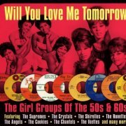 VA - Will You Love Me Tomorrow - The Girl Groups Of The 50's & 60's (2012) Lossless