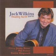 Jack Wilkins Quartet - Heading North (2000) [CD-Rip]