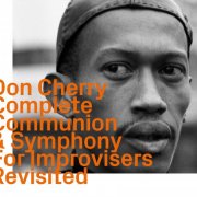 Don Cherry - Complete Communion & Symphony for Improvisers Revisited (2021)