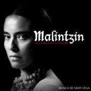 Santi Vega - Malintzin, la Historia de un Enigma (Original Motion Picture Soundtrack) (2019)