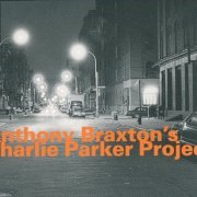 Anthony Braxton - Anthony Braxton's Charlie Parker Project (2004)