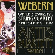 Artis Quartet - Webern: Complete Works for String Quartet & String Trio (2001)