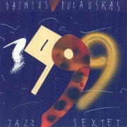 Dainius Pulauskas Jazz Sextet - 1999 (1999)