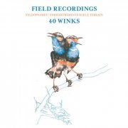 40 Winks - Field Recordings (2021)