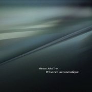 Marsen Jules Trio - Présence Acousmatique (2013)