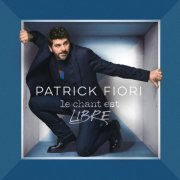 Patrick Fiori - Le chant est libre (Nouvelle édition) (2024) [Hi-Res]