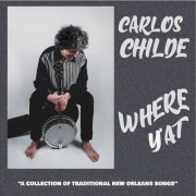 Carlos Childe - Where Y'at (2021)