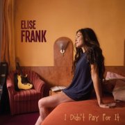 Elise Frank - I Didn't Pay For It (2026) [Hi-Res]