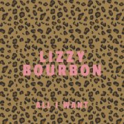 Lizzy Bourbon - All I Want (2025)