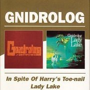 Gnidrolog - In Spite Of Harry's Toe/Nail / Lady Lake (Reissue) (1972/2004)