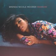 Brenda Nicole Moorer - Marrow (2020)