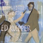 Ed Kuepper - The Exploding Universe of Ed Kuepper - Live (2026)
