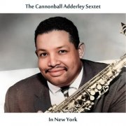 The Cannonball Adderley Sextet - In New York (Remastered Edition) (2024) [Hi-Res]