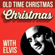 Elvis Presley - Old Time Christmas With Elvis (2019)