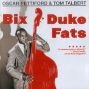 Oscar Pettiford & Tom Talbert - Bix Duke Fats (2008) FLAC