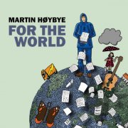 Martin Hoybye - For the World (2016) [Hi-Res]