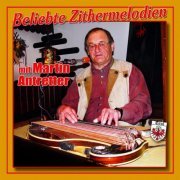 Martin Antretter - Beliebte Zithermelodien Tirol (2021)