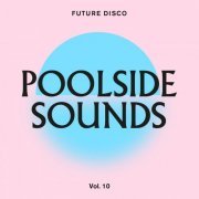 VA - Future Disco: Poolside Sounds Vol. 10 (2022)