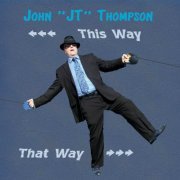 John "J T" Thompson - This Way That Way (2012)