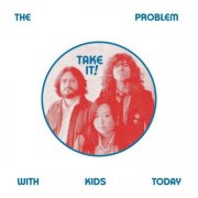 The Problem with Kids Today - Take It! (2025) Hi-Res