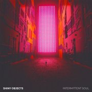 Shiny Objects - Intermittent Soul (2019)