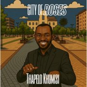 Thapelo Khumisi - City of Roses (2025) Hi-Res