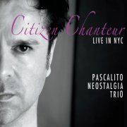 Pascalito Nostalgia Trio - Citizen Chanteur (2014)