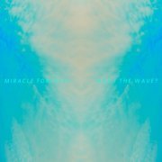 Miracle Fortress - Was I the Wave? (2011)