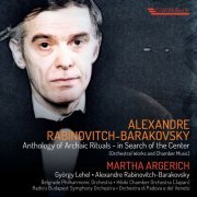 Alexander Rabinovitch, Martha Argerich - Alexandre Rabinovitch-Barakovsky: Anthology of Archaic Rituals - in Search of the Center [5CD] (2020)