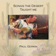 Paul Gerkin - Songs the Desert Taught Me (2022) Hi Res