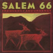 Salem 66 - Frequency And Urgency (1987) [Hi-Res]