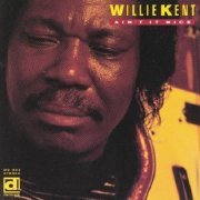 Willie Kent - Aint It Nice (1991)