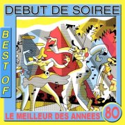 Debut De Soiree - Best of Début de SoiréeLe meilleur des années 80 (Le meilleur des années 80) (2011)