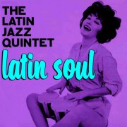 The Latin Jazz Quintet - Latin Soul (2011)