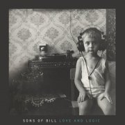 Sons of Bill - Love and Logic (Deluxe) (2015)