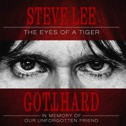 Gotthard - Steve Lee - The Eyes of a Tiger: In Memory of Our Unforgotten Friend! (2020)